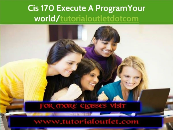 Cis 170 Execute A ProgramYour world/tutorialoutletdotcom