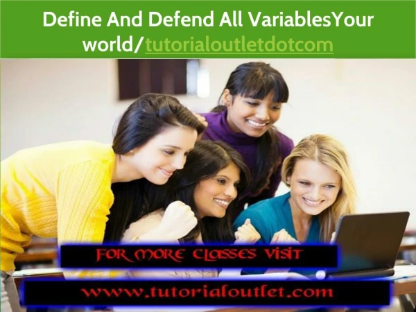 Define And Defend All VariablesYour world/tutorialoutletdotcom