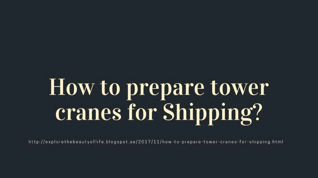 how to prepare tower cranes for shipping