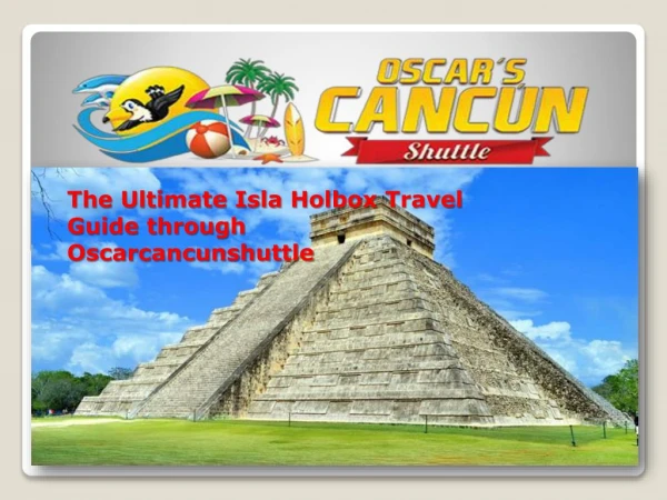 The Ultimate Isla Holbox Travel Guide through Oscarcancunshuttle