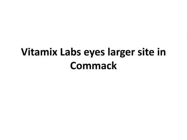 Vitamix Labs eyes larger site in Commack