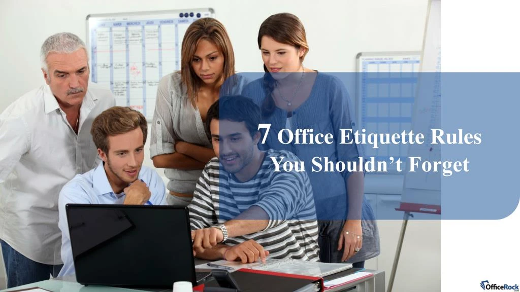 7 office etiquette rules you shouldn t forget