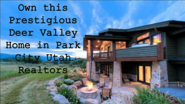 Own this Prestigious Deer Valley Home in Park City Utah Realtors