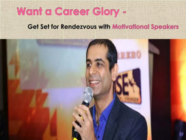 Want a Career Glory - Get Set for Rendezvous with Motivational Speakers