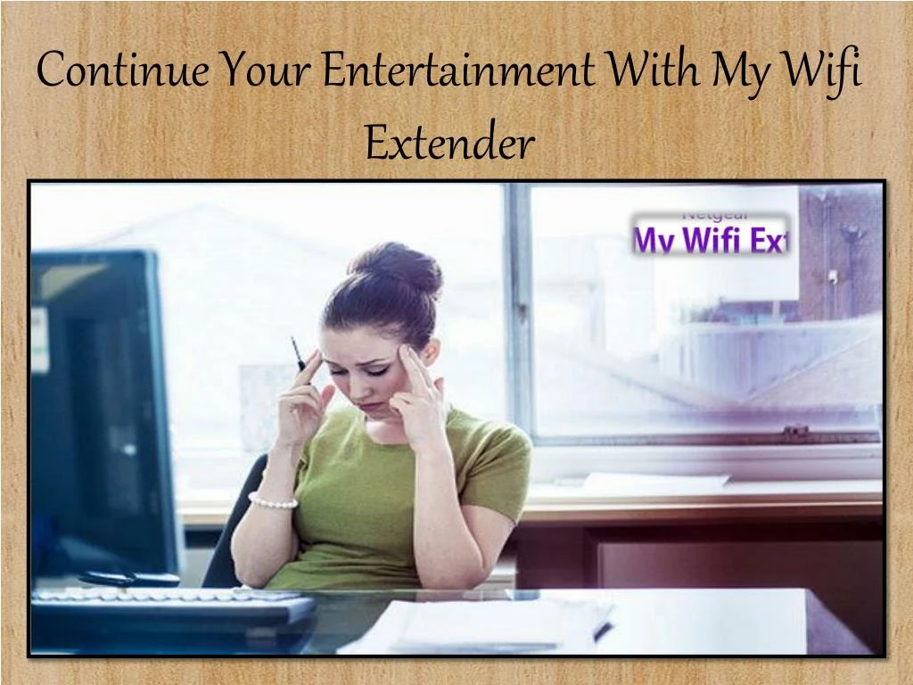 continue your entertainment with my wifi extender