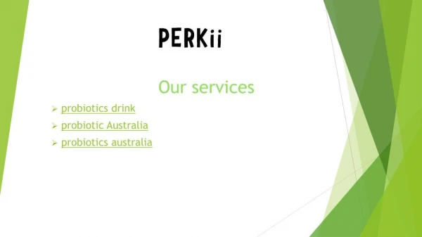 Welcome on PERKii - Probiotic Drink - probiotics australia