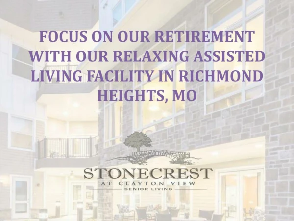 Focus on Your Retirement with Our Relaxing Assisted Living Facility in Richmond Heights, MO