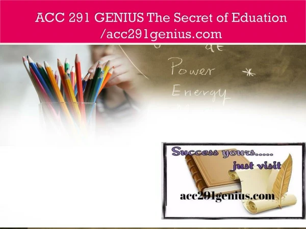 ACC 291 GENIUS The Secret of Eduation /acc291genius.com