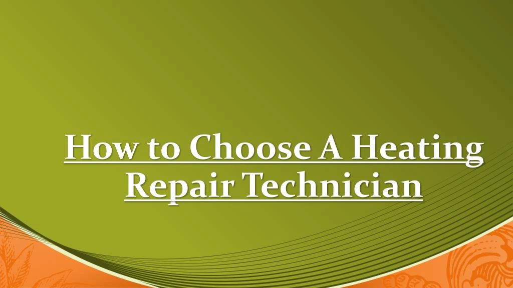 how to choose a heating repair technician
