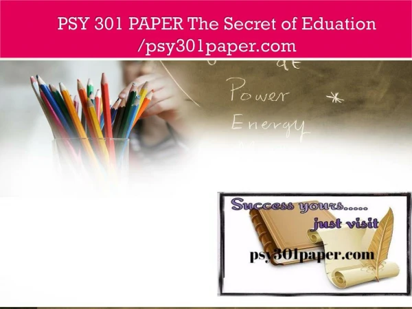 PSY 301 PAPER The Secret of Eduation /psy301paper.com