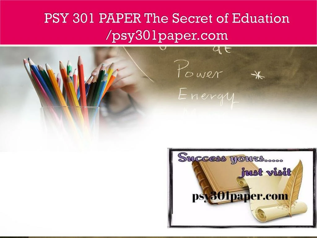 psy 301 paper the secret of eduation psy301paper com