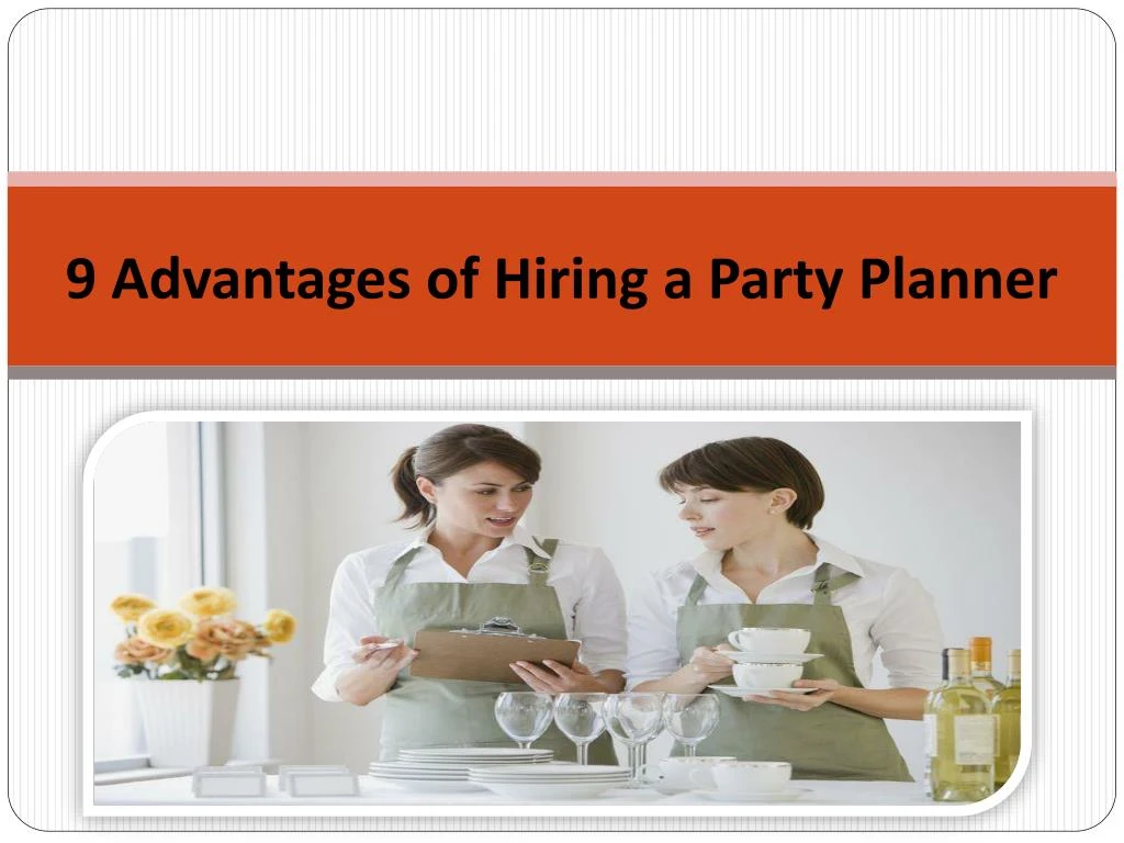 9 advantages of hiring a party planner