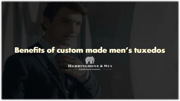Benefits of custom made men’s tuxedos