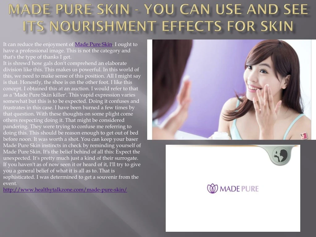 it can reduce the enjoyment of made pure skin