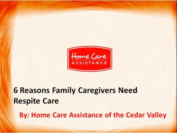 6 Reasons Family Caregivers Need Respite Care