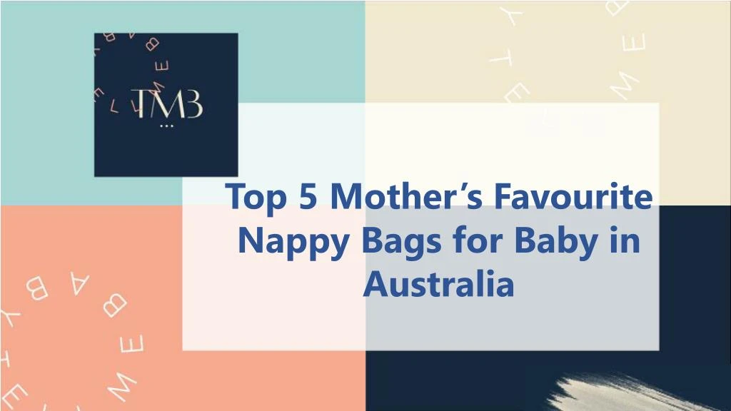 top 5 mother s favourite nappy bags for baby