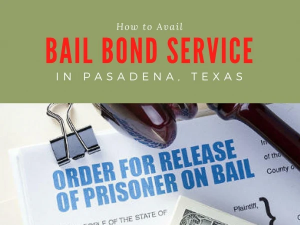 How to Avail Bail Bond Services in Pasadena, Texas