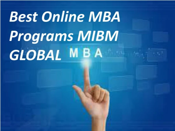 Best Online MBA Programs there is an enormous degree for MIBM GLOBAL