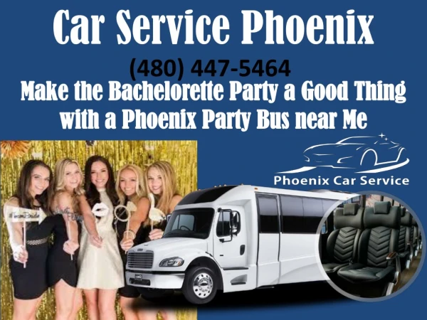 Make the Bachelorette Party a Good Thing with a Phoenix Party Bus near Me