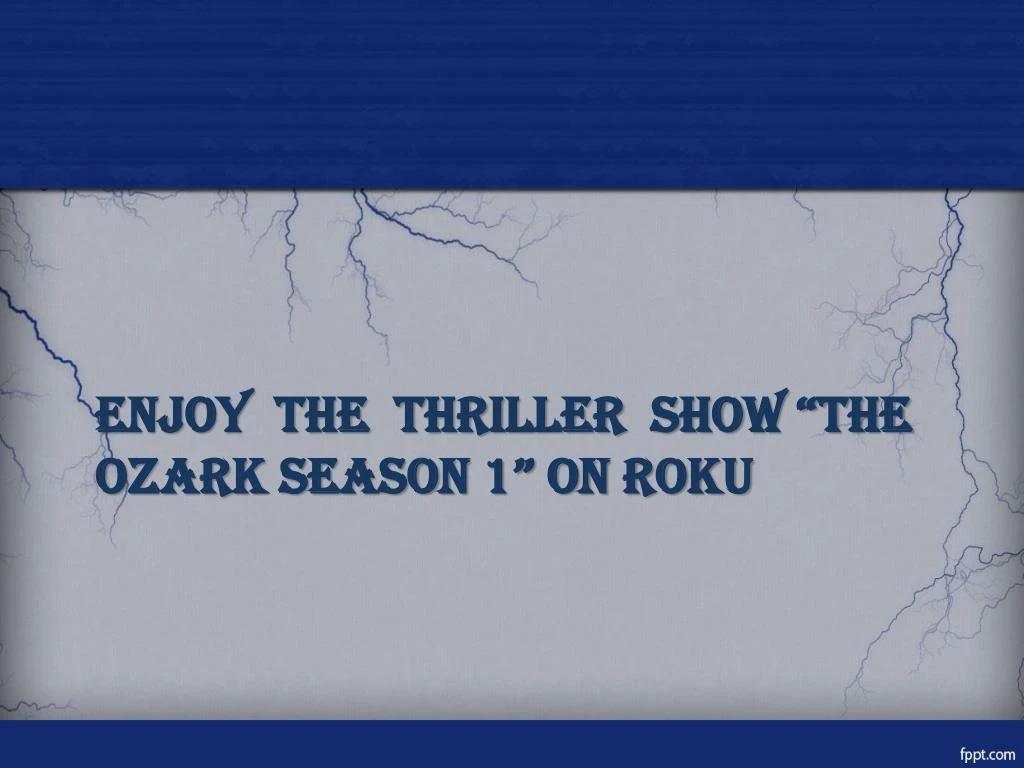 enjoy the thriller show the ozark season 1 on roku