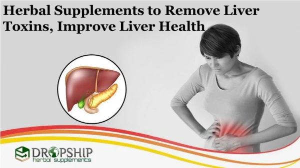Herbal Supplements to Remove Liver Toxins, Improve Liver Health