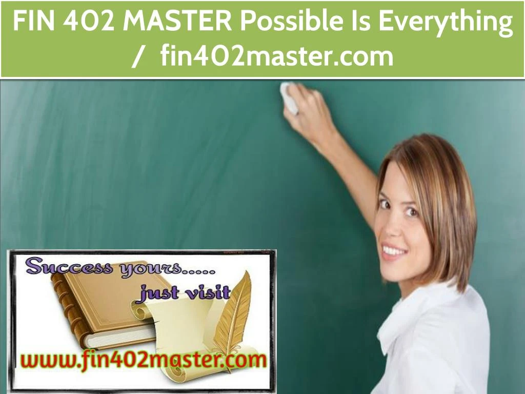 fin 402 master possible is everything