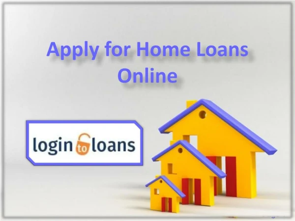 Apply For Home Loans Online, Apply For Home Loans Online at Lowest Interest Rates - Logintoloans