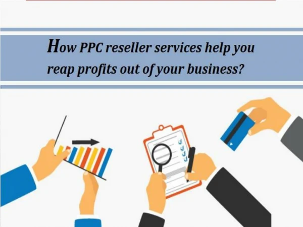 How PPC reseller services help you reap profits out of your business?