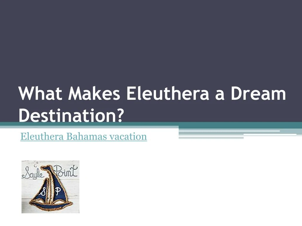 what makes eleuthera a dream destination