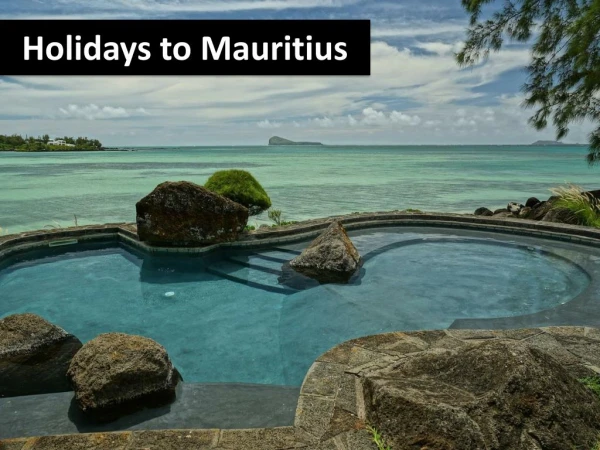 Have Memories to Cherish with Mauritius Holidays