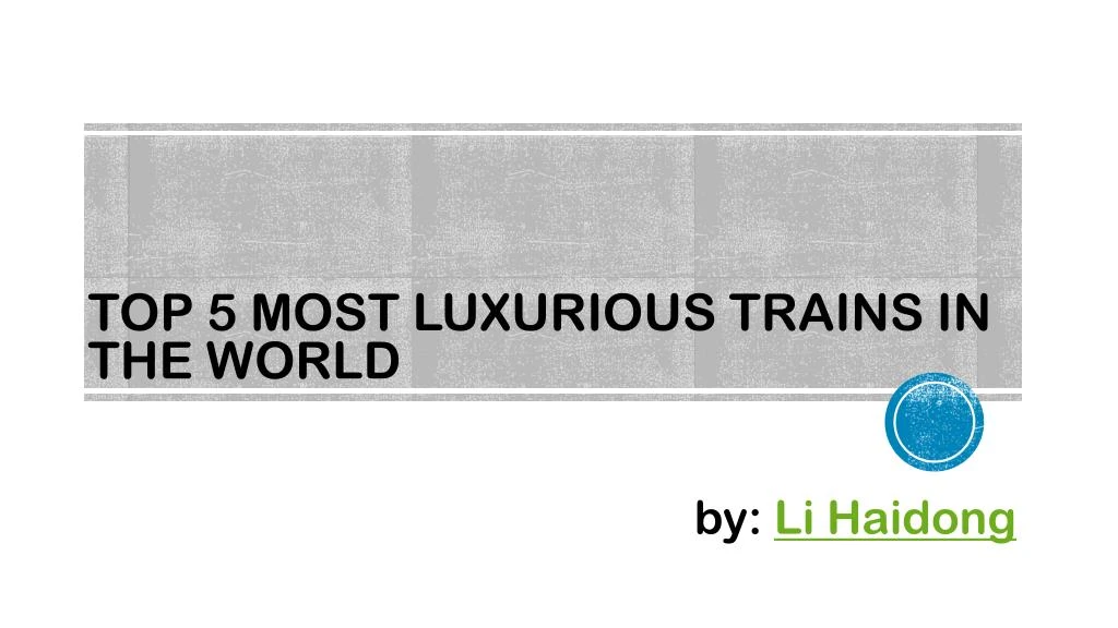 top 5 most luxurious trains in the world