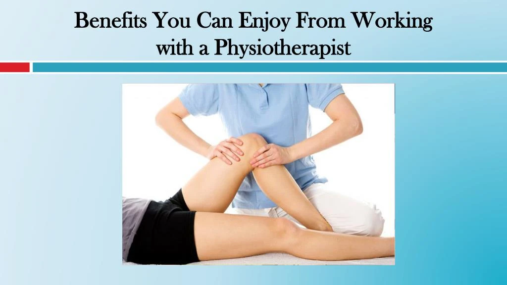 benefits you can enjoy from working with a physiotherapist