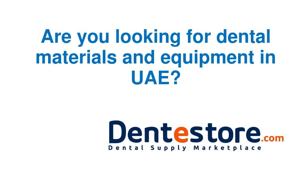 are you looking for dental materials