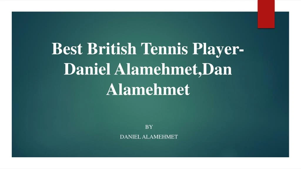 best british tennis player daniel alamehmet dan alamehmet