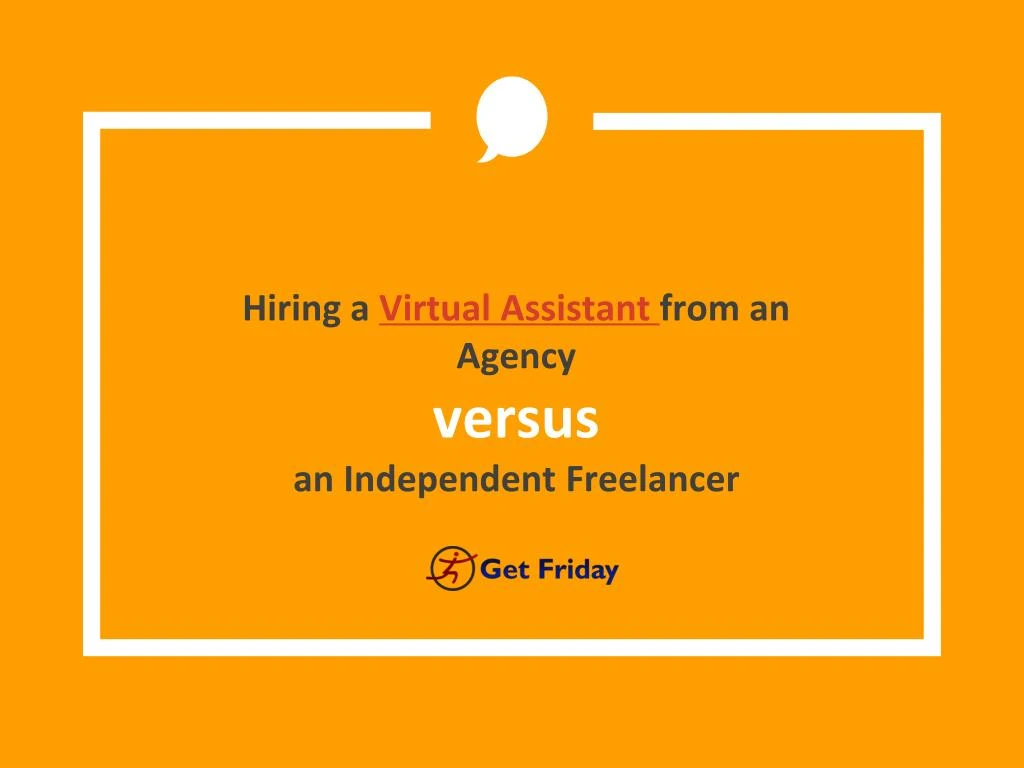 hiring a virtual assistant from an agency versus an independent freelancer