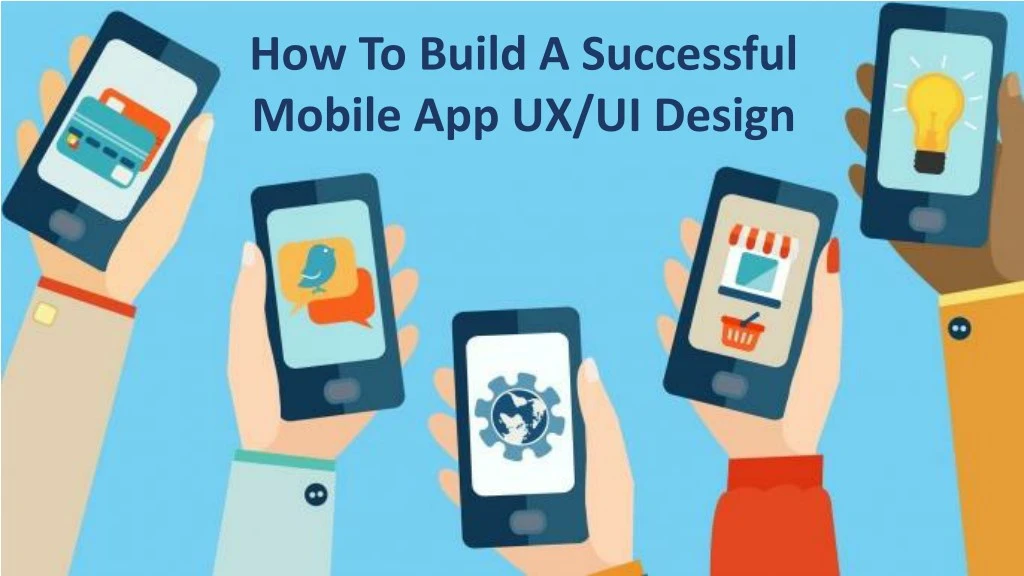 how to build a successful mobile app ux ui design
