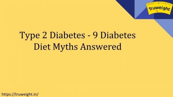 Type 2 Diabetes | 9 Diabetes Diet Myths Answered
