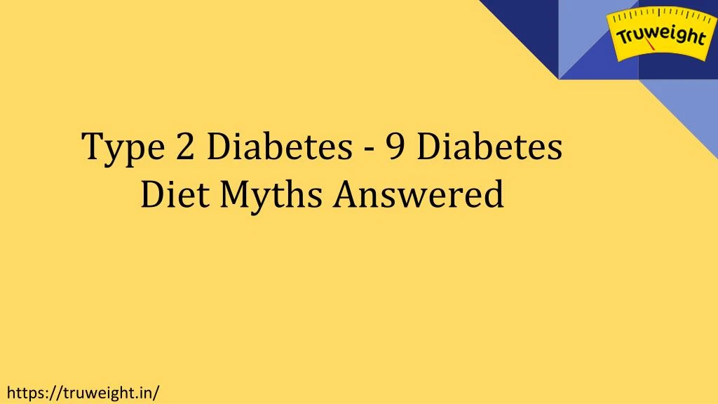 type 2 diabetes 9 diabetes diet myths answered