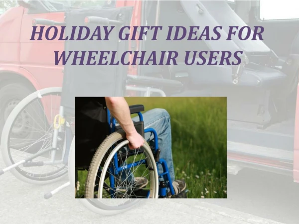 Holiday Gift Ideas for Wheelchair Users