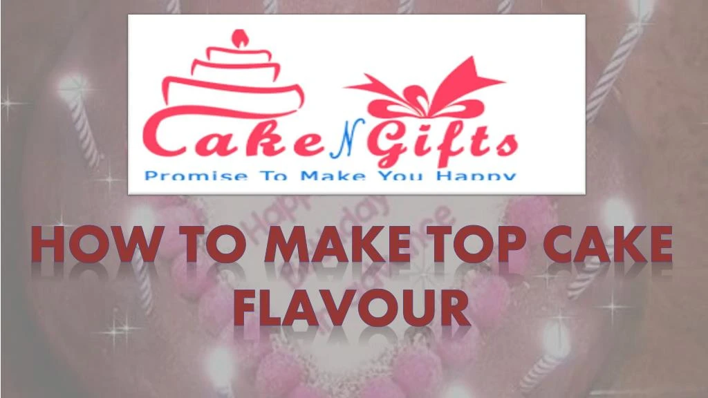 how to make top cake flavour