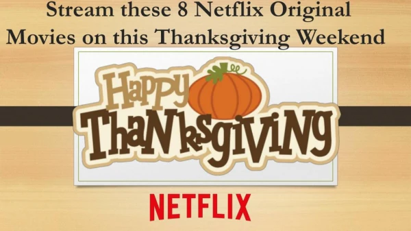 Netflix in this thanks giving weekend
