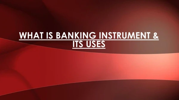 Introduction of Banking Instruments & Its Uses