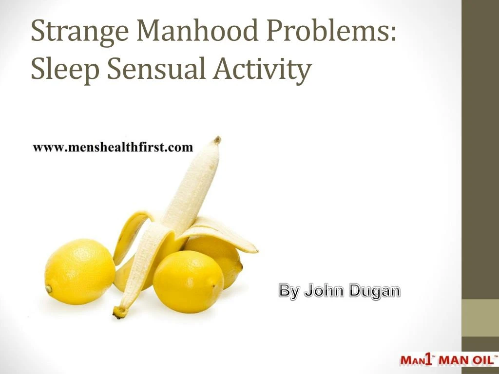 strange manhood problems sleep sensual activity