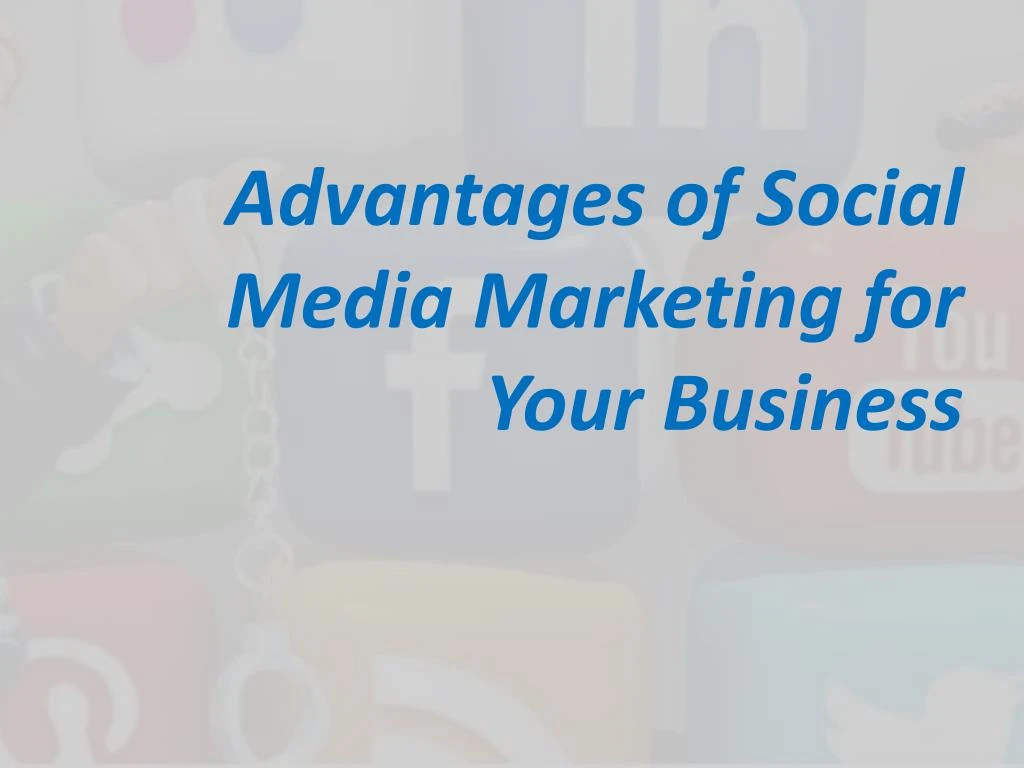 advantages of social media marketing for your business