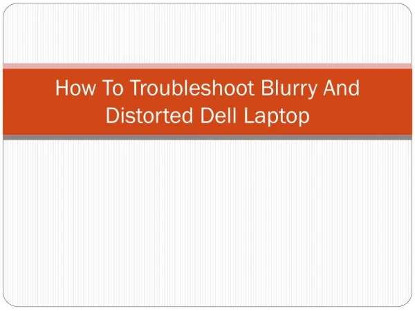 How To Troubleshoot Blurry And Distorted Dell Laptop