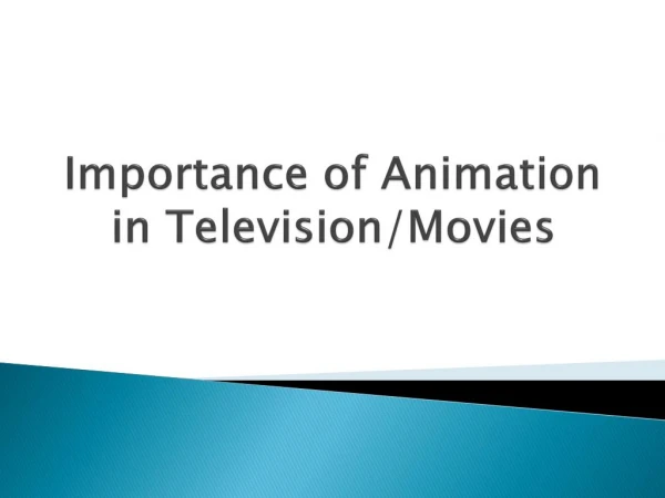 Importance of Animation in Television / Movies