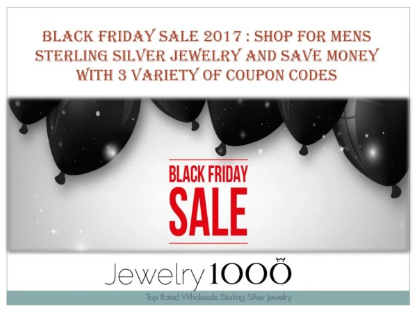 Black Friday Sale 2017 Shop for Mens sterling silver jewelry and save money with 3 variety of Coupen codes