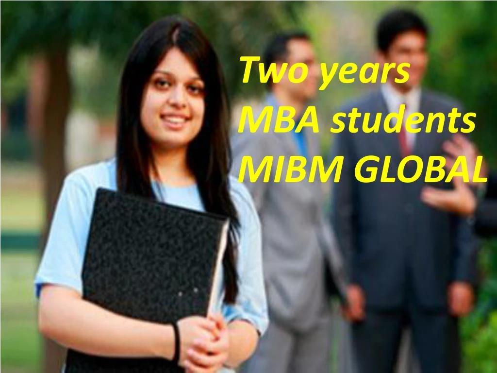 two years mba students mibm global