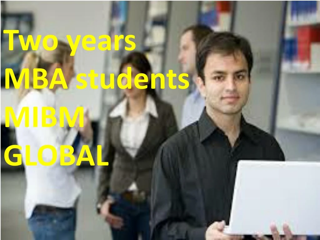 two years mba students mibm global