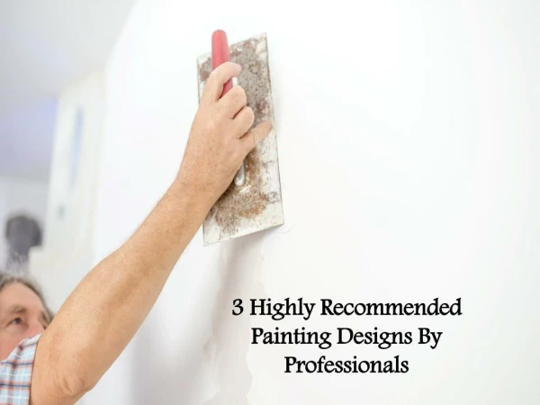 3 Highly Recommended Painting Designs By Professionals